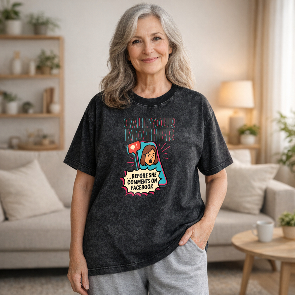 Unisex Washable T-shirt Call Your Mother Before She Comments On Facebook