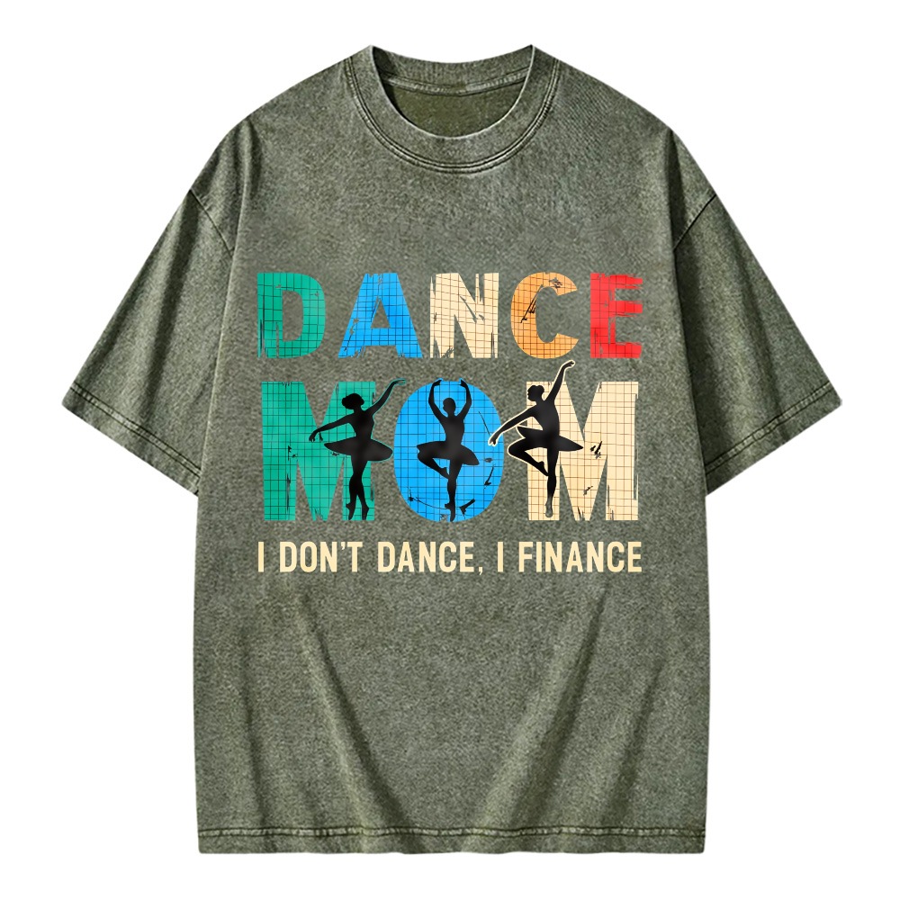 Unisex Washable T-shirt Dance Mom I Don't Dance I Finance