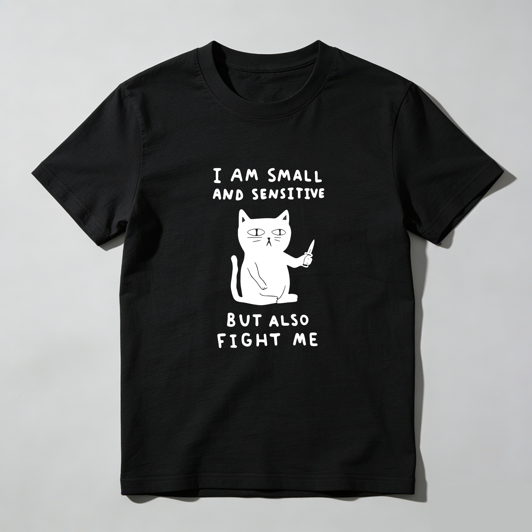 I Am Small And Sensitive But Also Fight Me tshirt 100% cotton