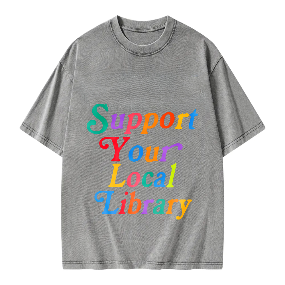 Unisex Washable T-shirt Support Your Local Library