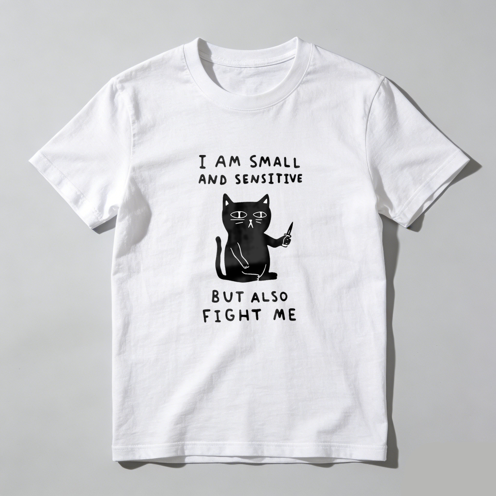 I Am Small And Sensitive But Also Fight Me tshirt 100% cotton