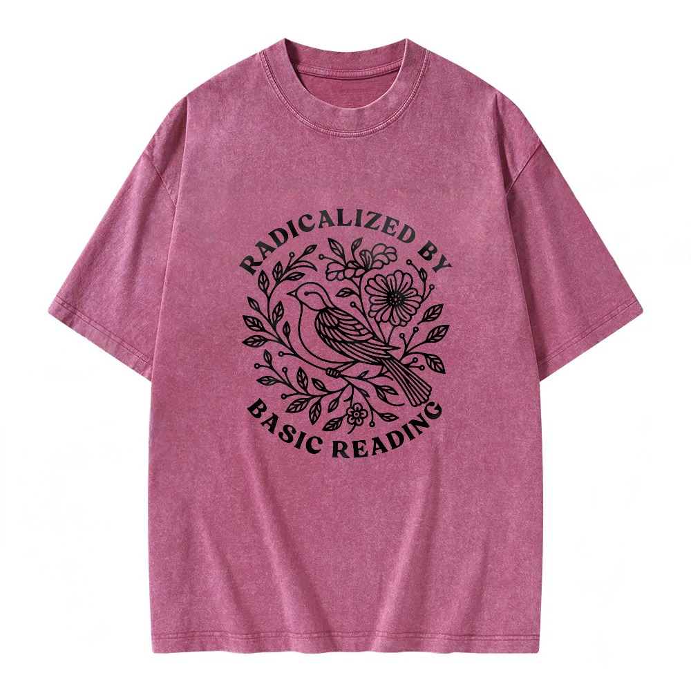 Unisex Washable T-shirt Radicalized By Basic Reading Bird Flower