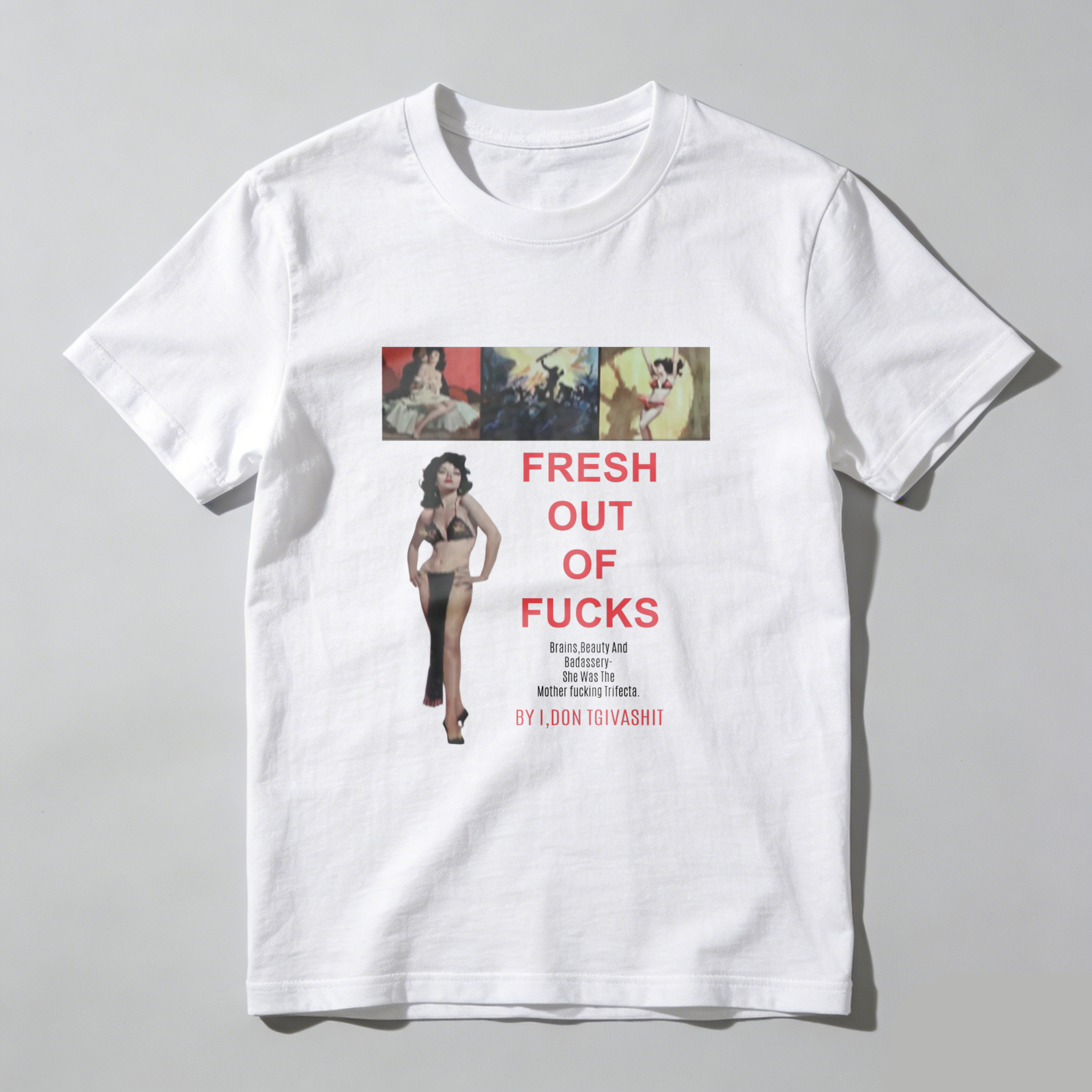 Fresh Out Of Fucks with a woman and three images tshirt 100% cotton