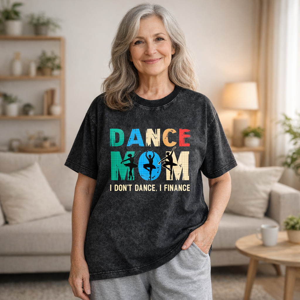 Unisex Washable T-shirt Dance Mom I Don't Dance I Finance