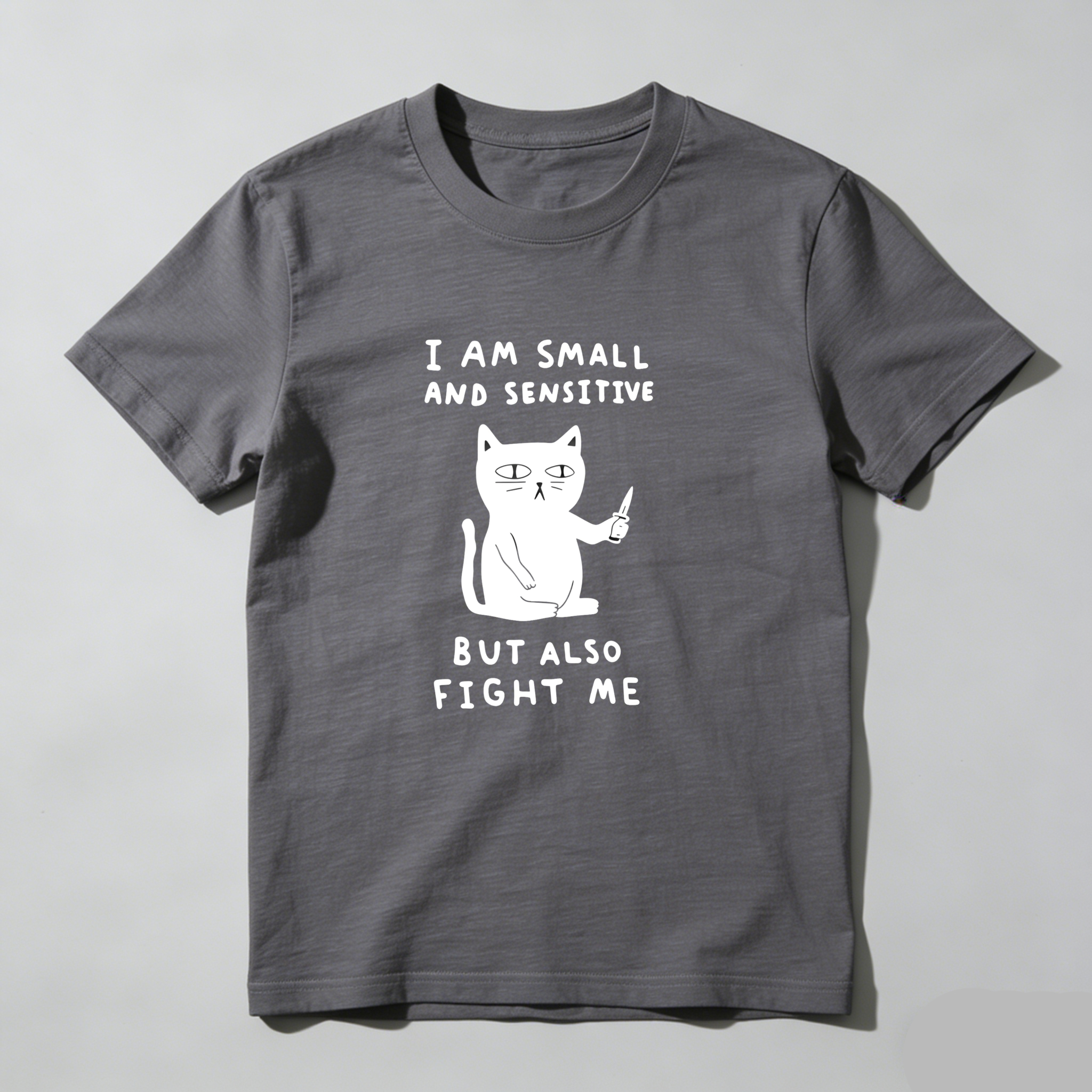 I Am Small And Sensitive But Also Fight Me tshirt 100% cotton