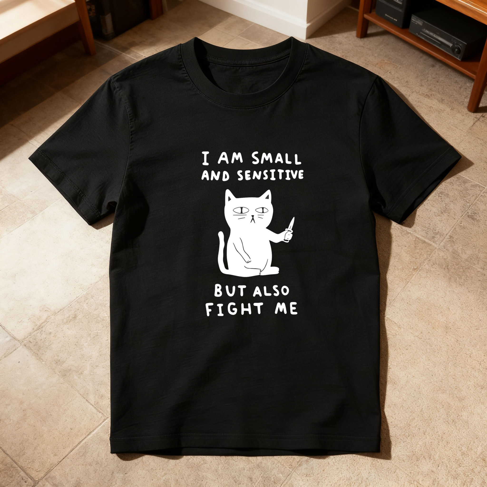 I Am Small And Sensitive But Also Fight Me tshirt 100% cotton