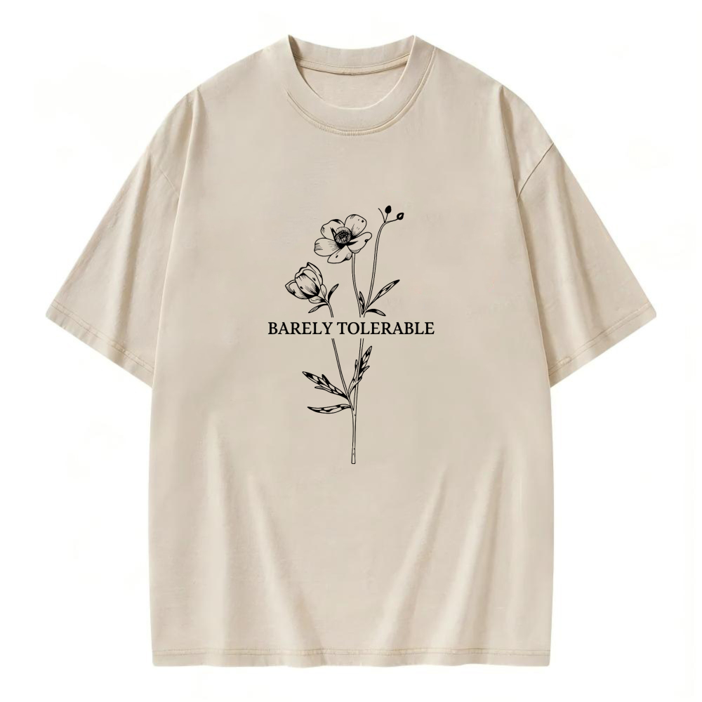 Unisex Washable T-shirt Barely Tolerable Flower Design