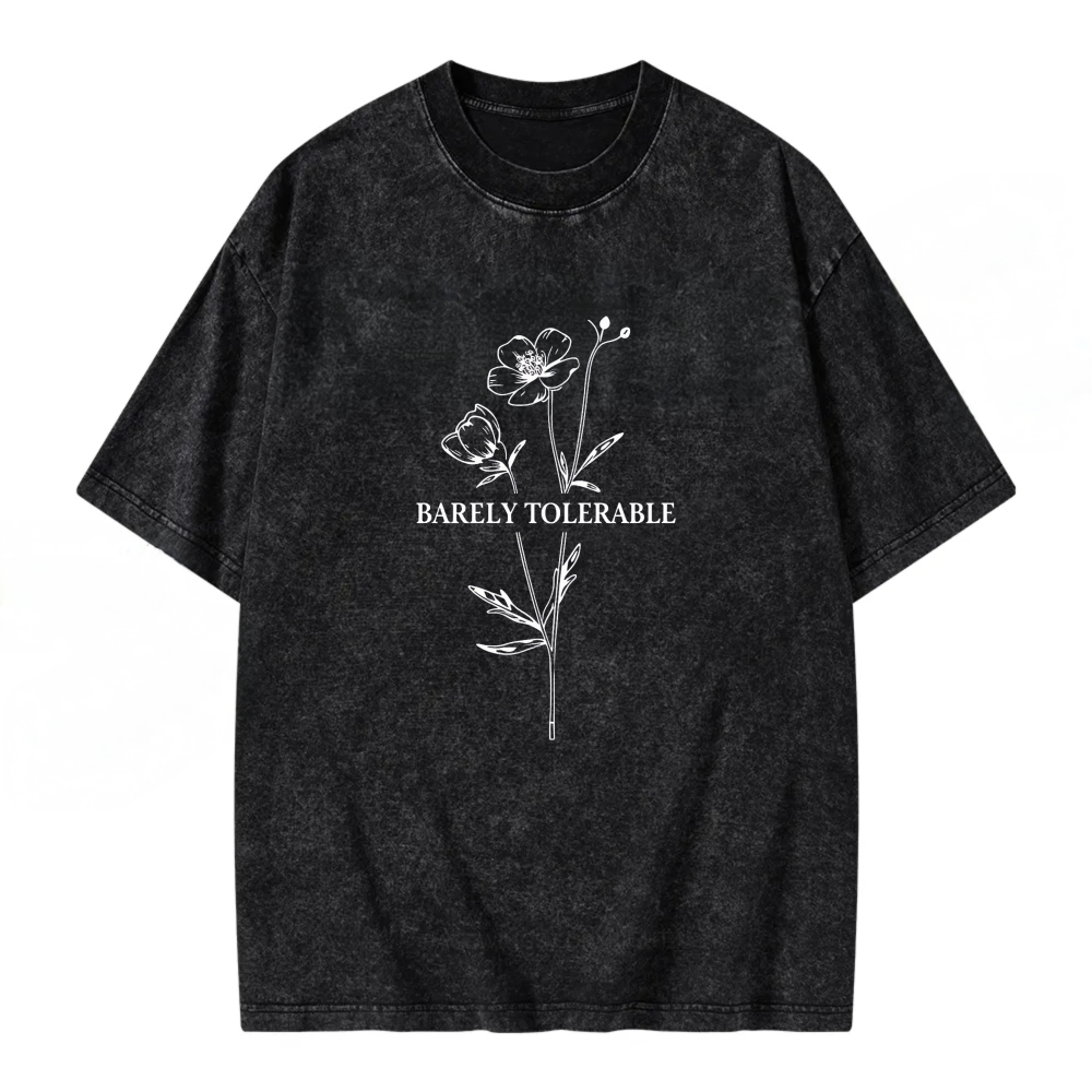 Unisex Washable T-shirt Barely Tolerable Flower Design