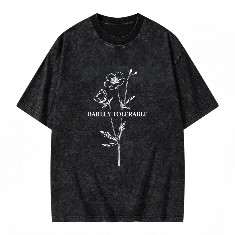 Unisex Washable T-shirt Barely Tolerable Flower Design