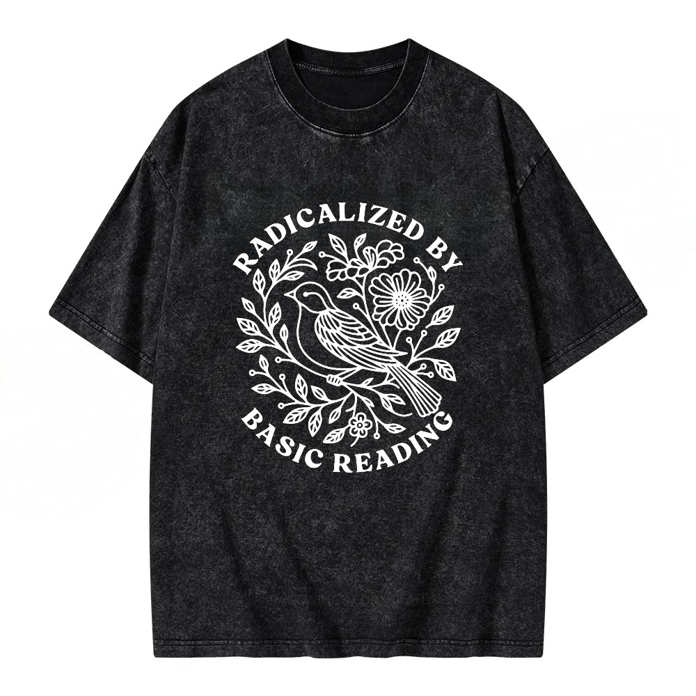Unisex Washable T-shirt Radicalized By Basic Reading Bird Flower