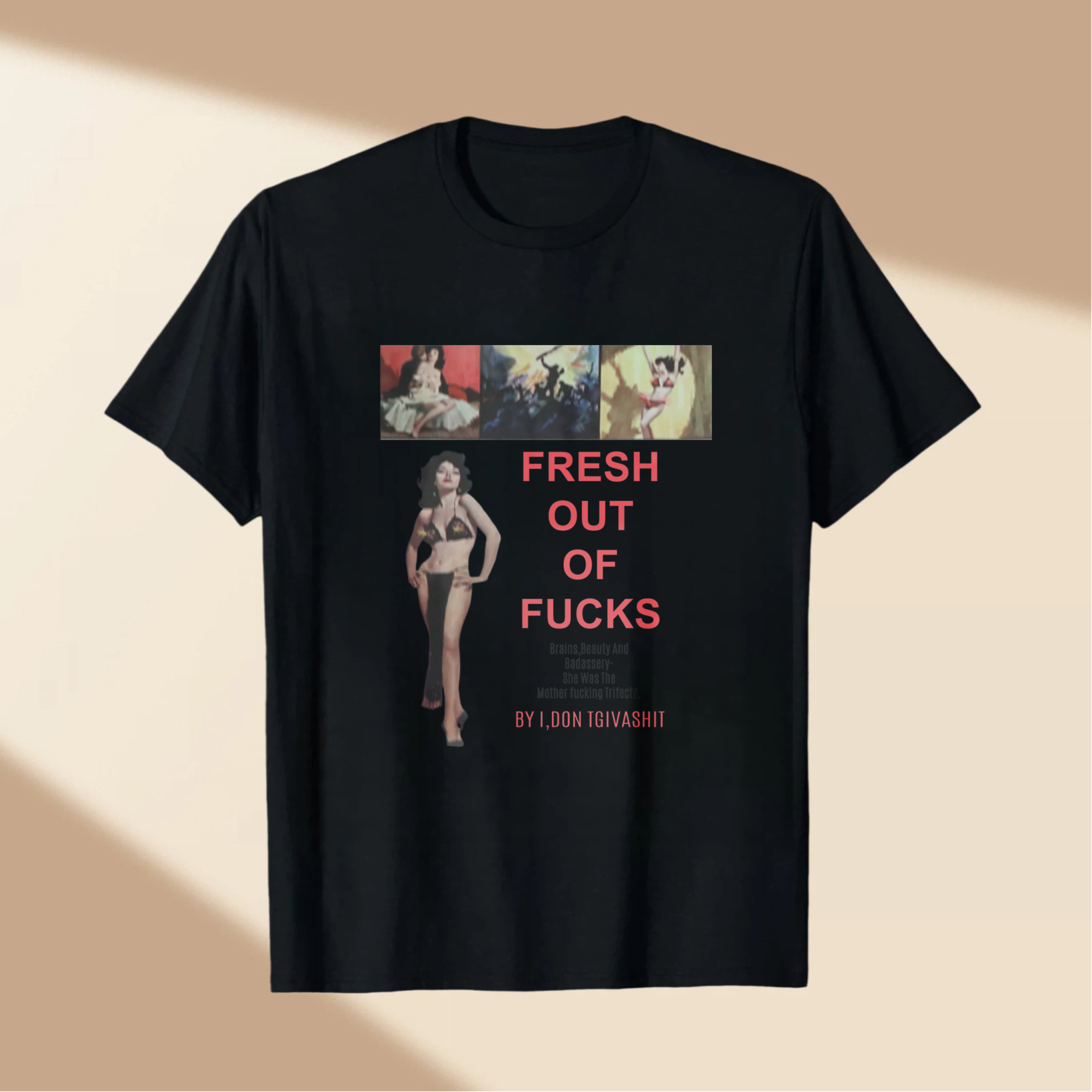 Fresh Out Of Fucks with a woman and three images tshirt 100% cotton
