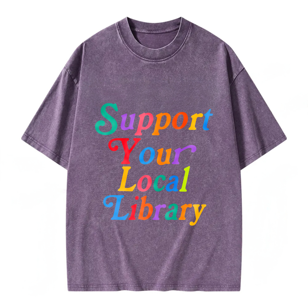 Unisex Washable T-shirt Support Your Local Library