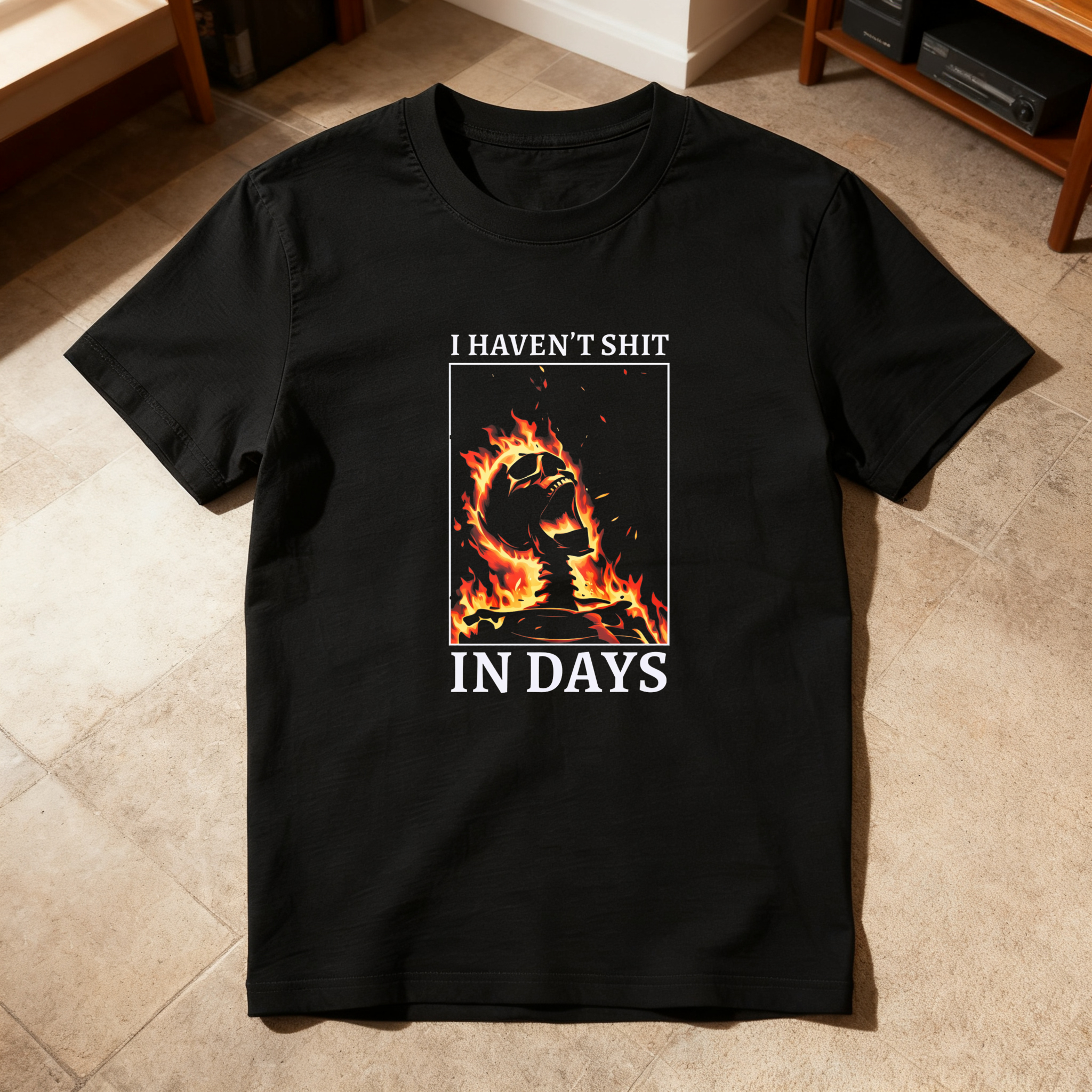 I Haven't Shit In Days Fire Skeleton tshirt 100% cotton
