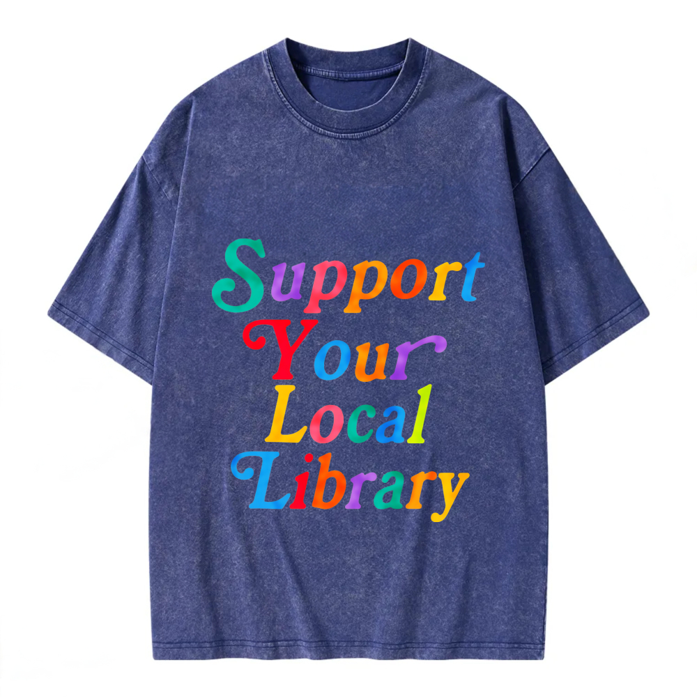 Unisex Washable T-shirt Support Your Local Library