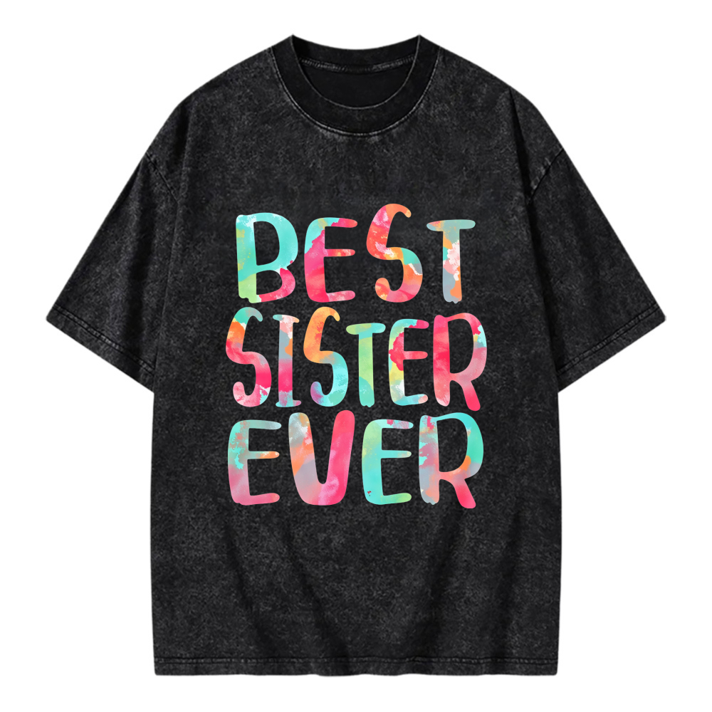Unisex Washable T-shirt Best Sister Ever
