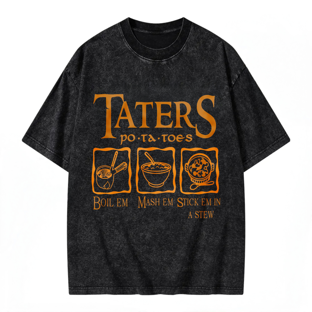Unisex Washable T-shirt Taters Potatoes Boil Mash Stew