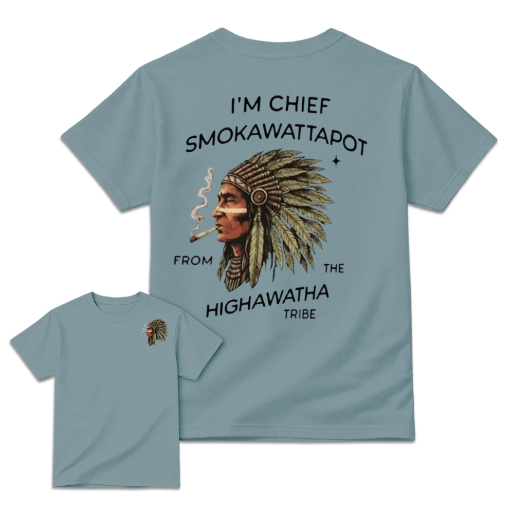 I’M Chief Smokawattapot Shirt, Funny Native American Chief Sweatshirt, Hiawatha Tribe Shirt