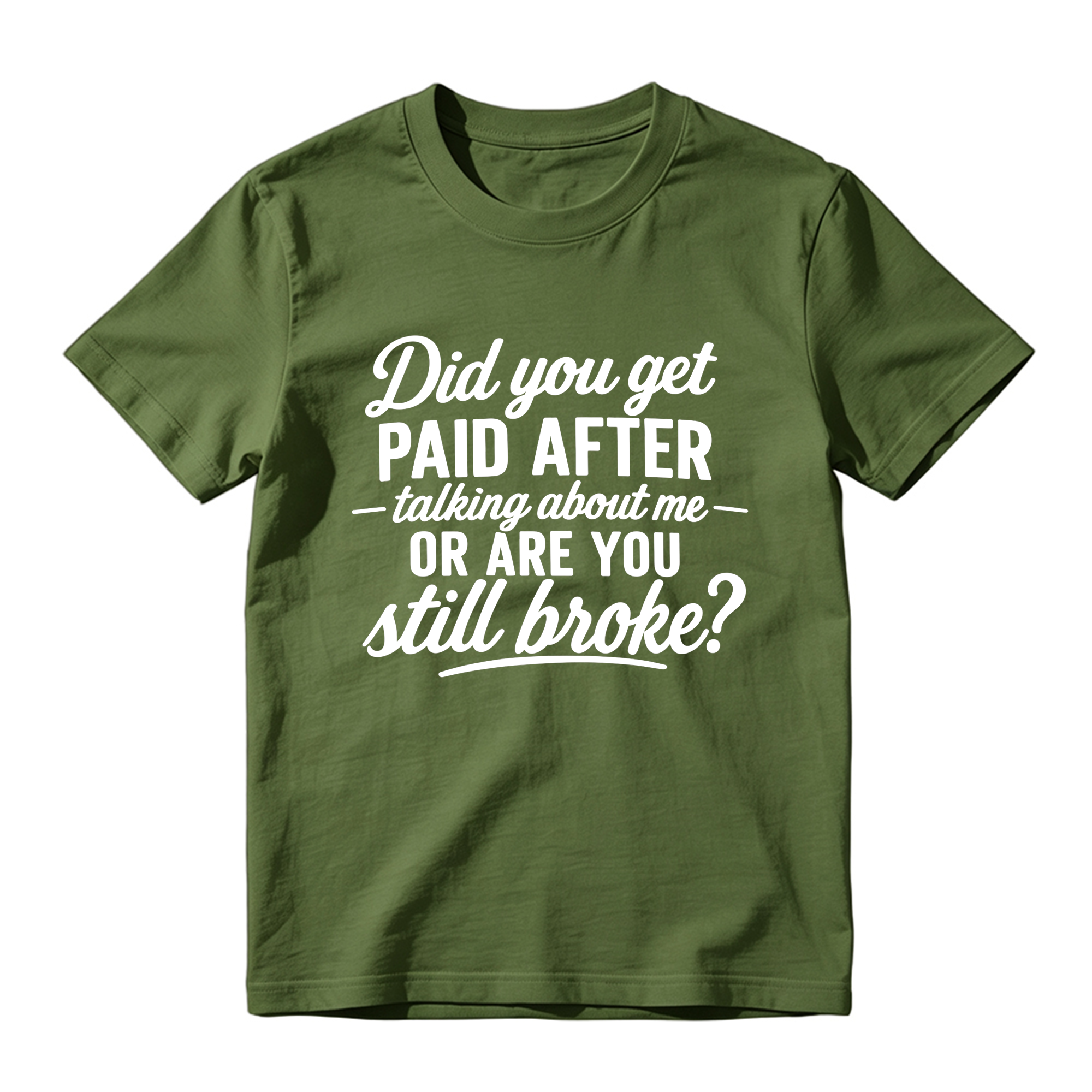Did You Get Paid After Talking About Me Sarcastic Graphic T-Shirt