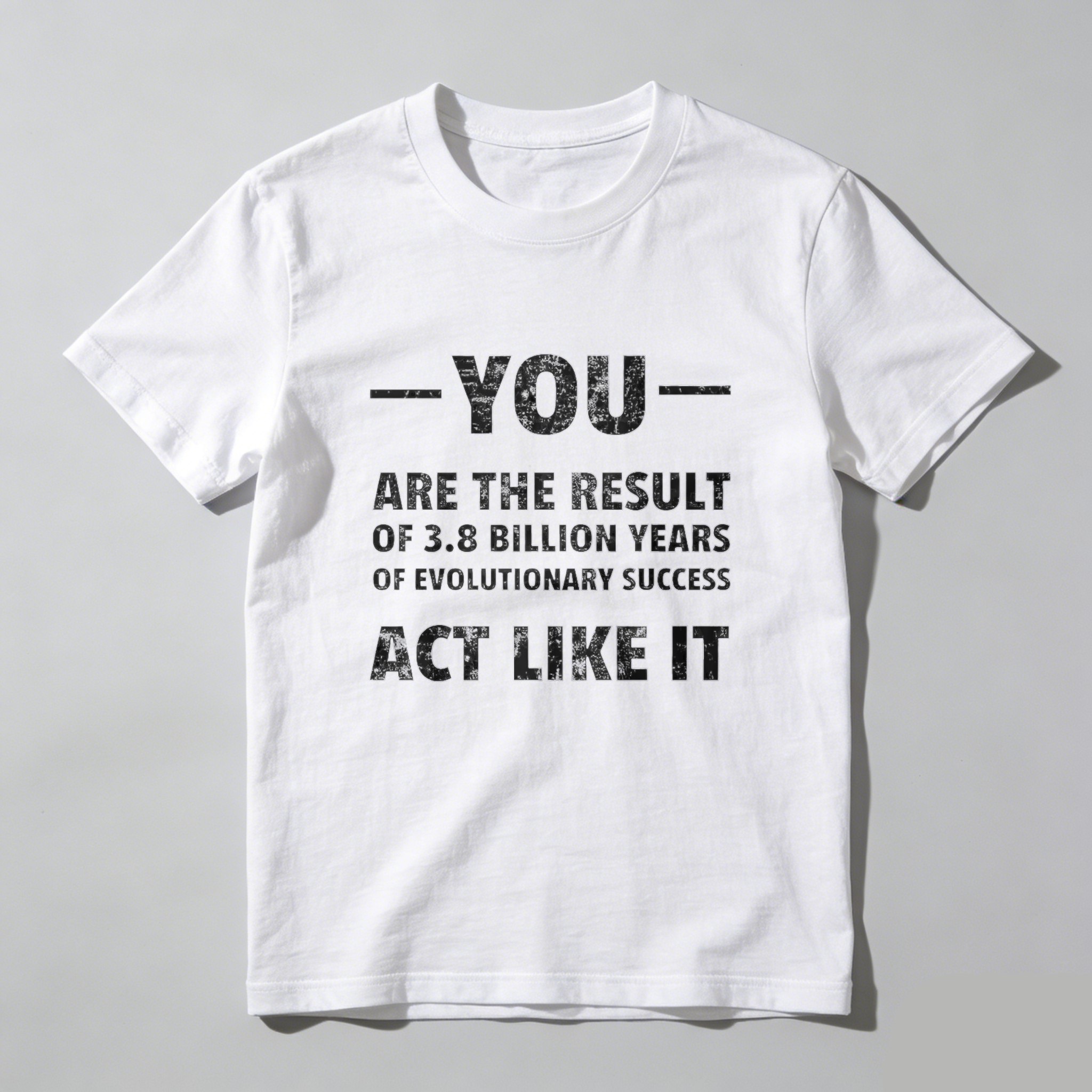 Dorawear™ You Are The Result Of 38 Billion Years Of Evolutionary Success Act Like It Pure Cotton Short Sleeve T Shirt-Dorawear