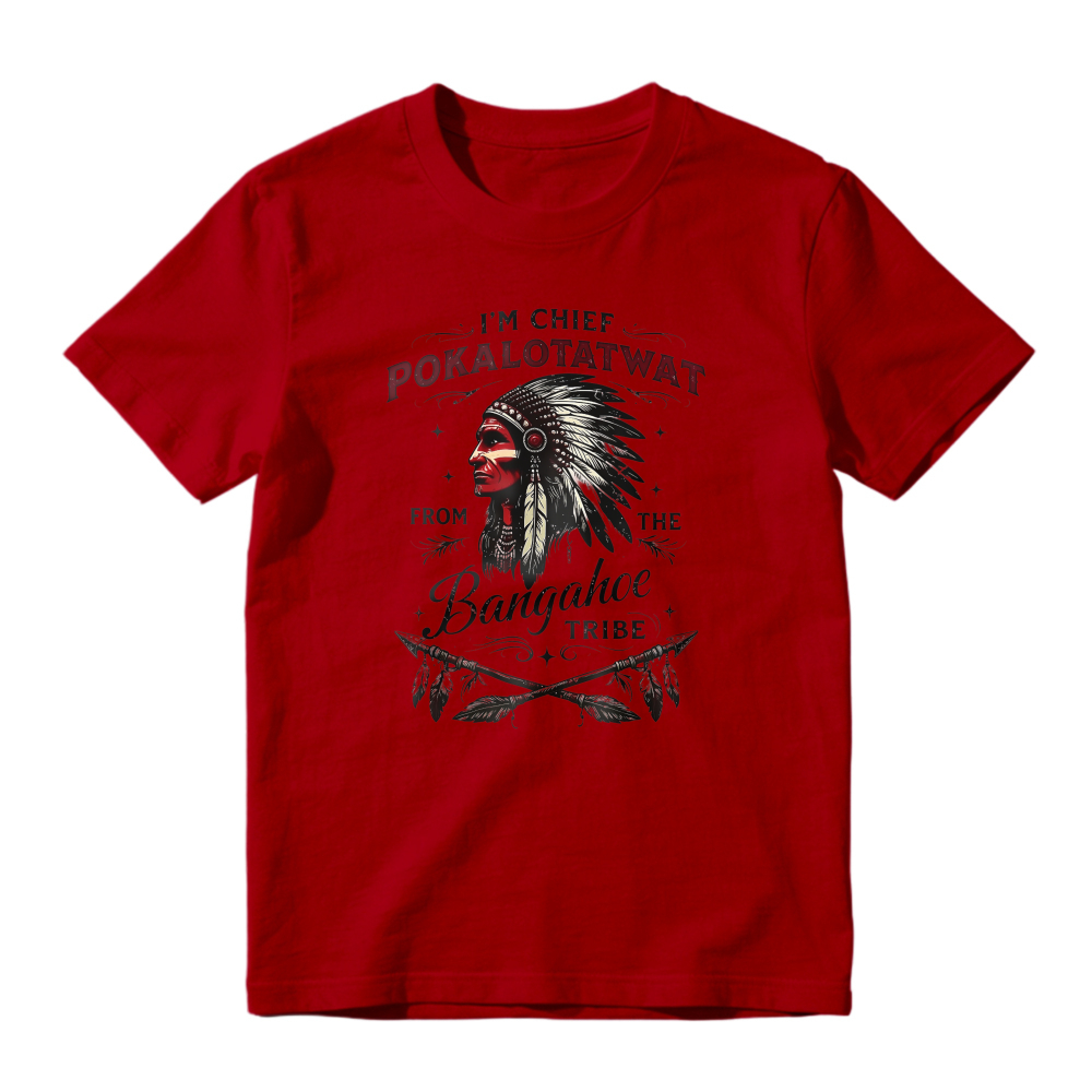 I'm Chief Pokalotatwat From The Bangahoe Tribe Native American Headdress Graphic Unisex Classic T-shirt