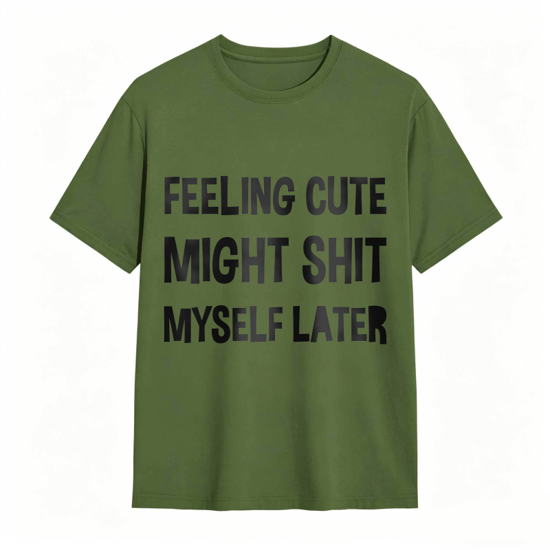 Dorawear™Feeling Cute Might Shit Myself Later Unisex Classic T-shirt