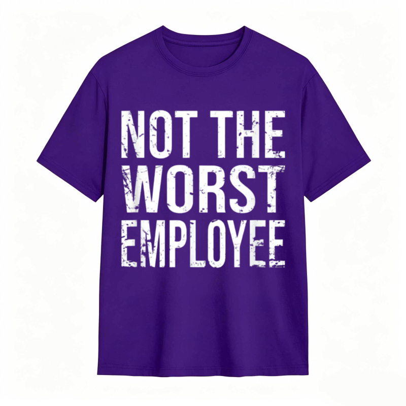 Not The Worst Employee T-shirt