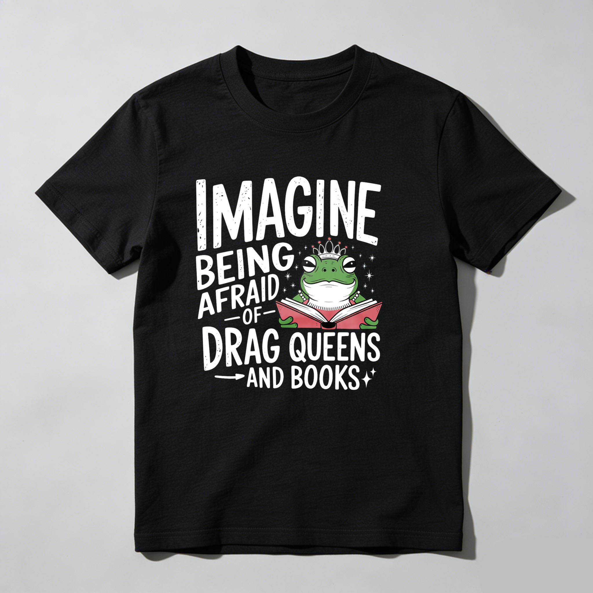 Dorawear™ Imagine Being Afraid Of Drag Queens And Books T Shirt
