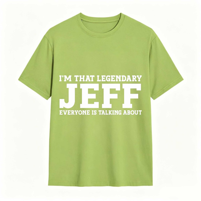 Dorawear™ I M That Legendary Jeff Everyone Is Talking About Unisex Classic T-shirt