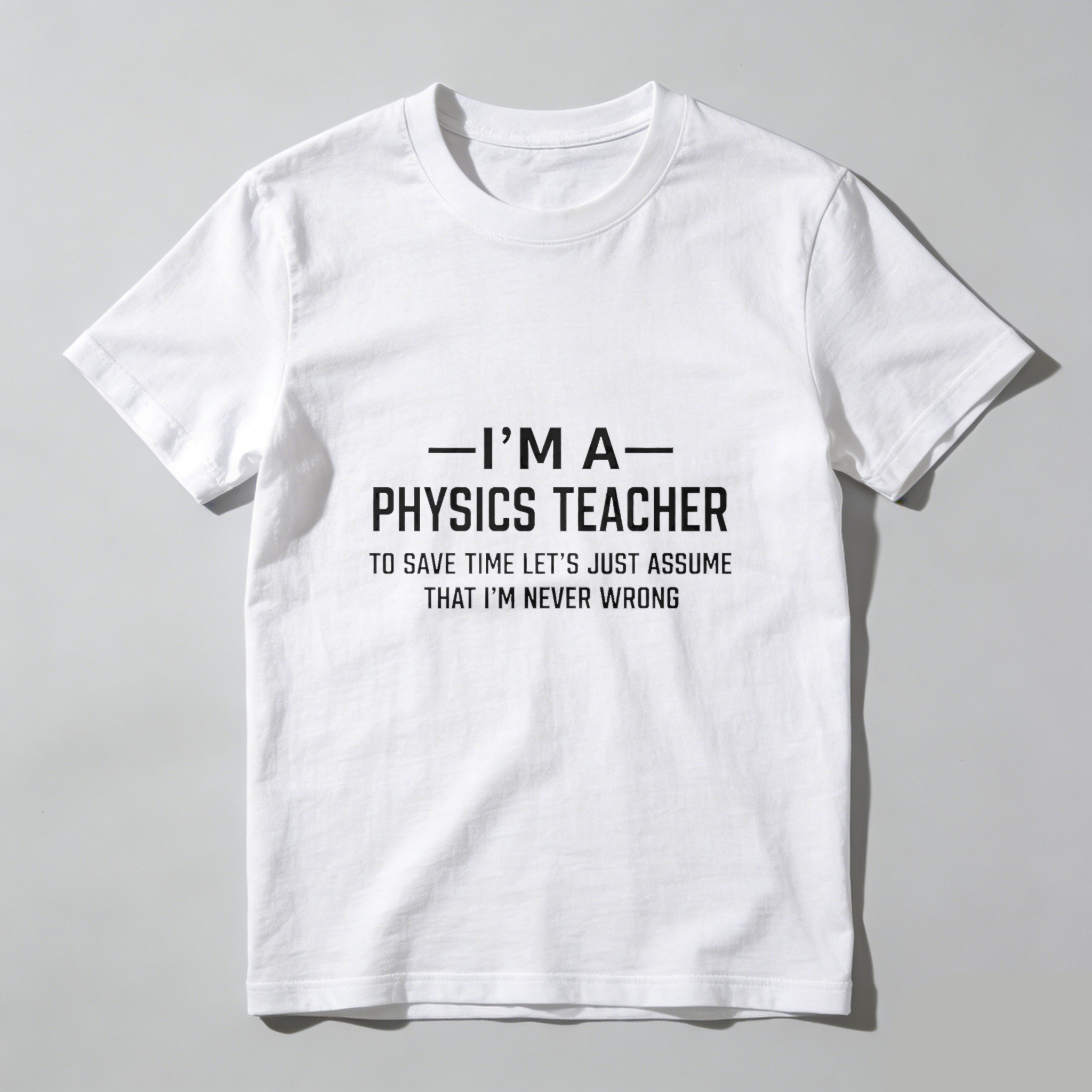 Dorawear Physics Teacher Never Wrong Pure Cotton Short Sleeve T Shirt