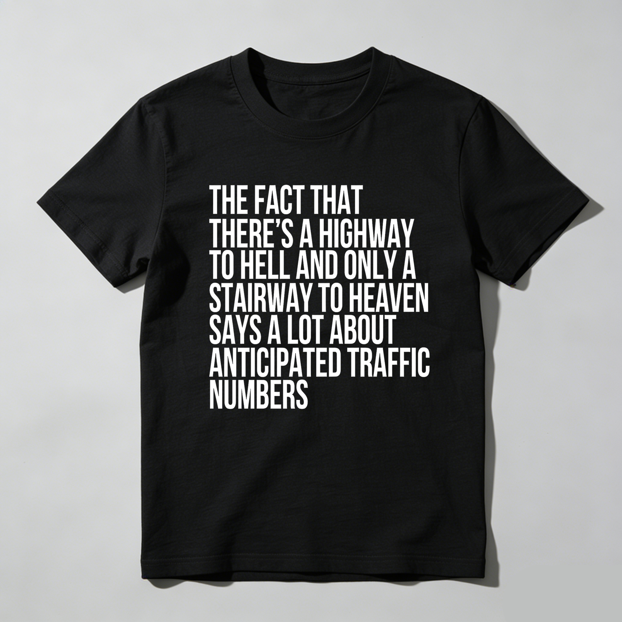 Dorawear™ The Fact That There's A Highway To Hell And Only A Stairway To Heaven Says A Lot About Anticipated Traffic Numbers T Shirt-Dorawear