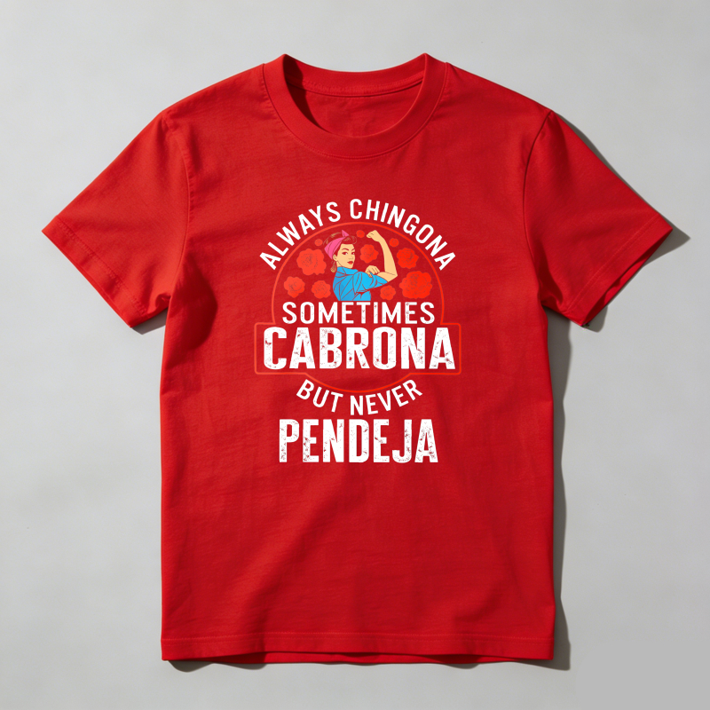 Dorawear™Empowering Latina T-Shirt 'Always Chingona Sometimes Cabrona But Never Pendeja' Medium Fitted Short Sleeve Crew Neck Summer Cotton Tee - Casual Crew Neck, Classic