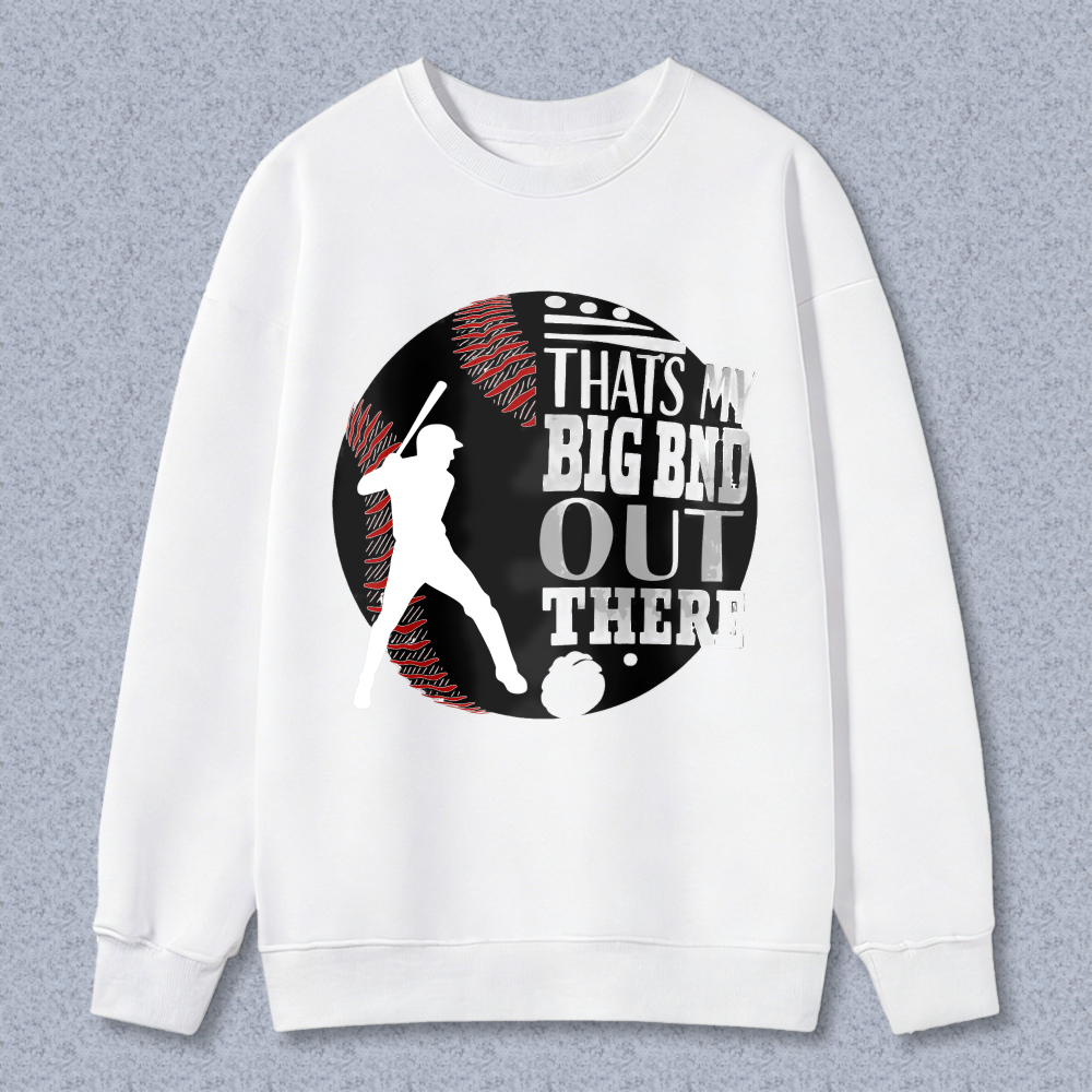 Dorawear™ Baseball Player With Text Thats My Big Bnd Out There Unisex Classic Sweatshirt