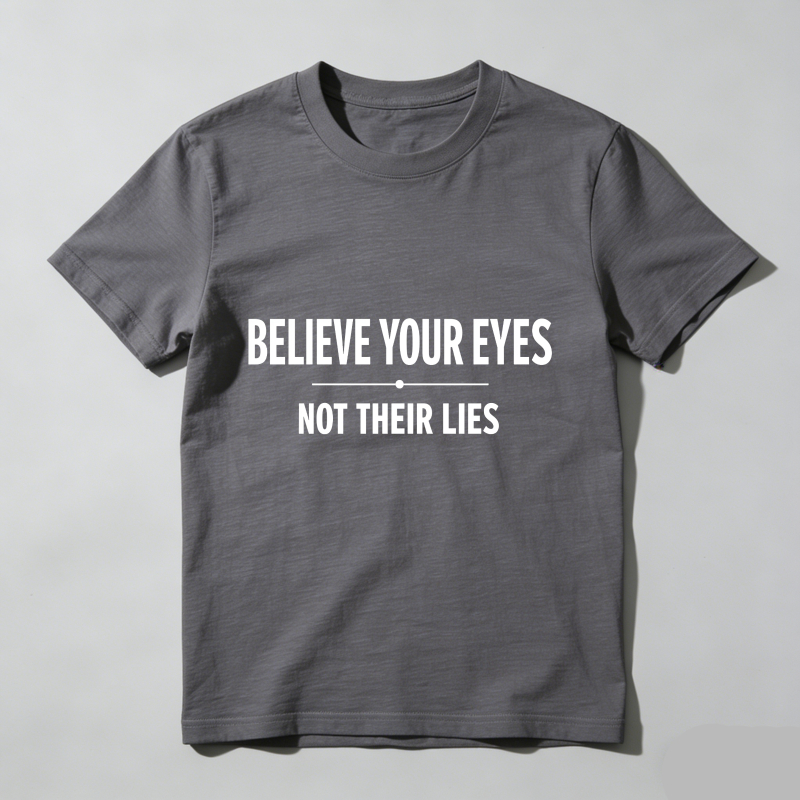 Dorawear™ Believe Your Eyes Not Their Lies T Shirt