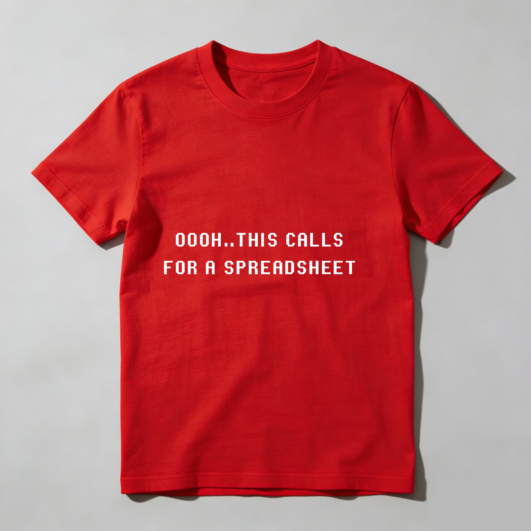 Dorawear Oooh This Calls For A Spreadsheet T Shirt