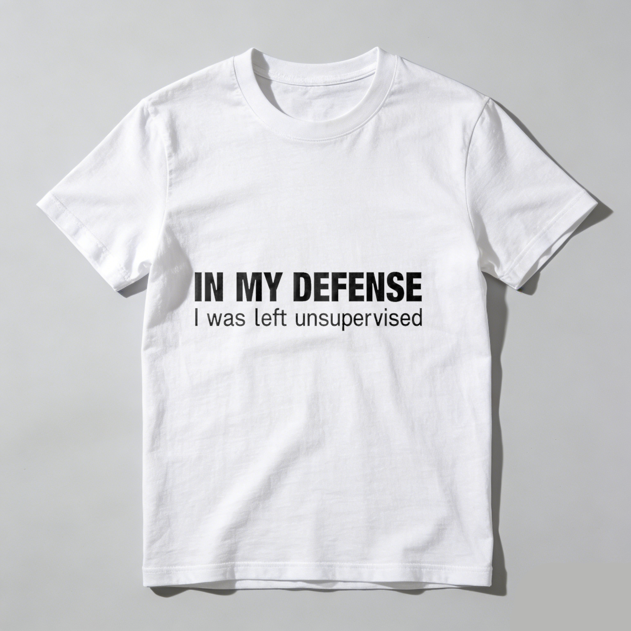 Dorawear™ In My Defense I Was Left Unsupervised T Shirt