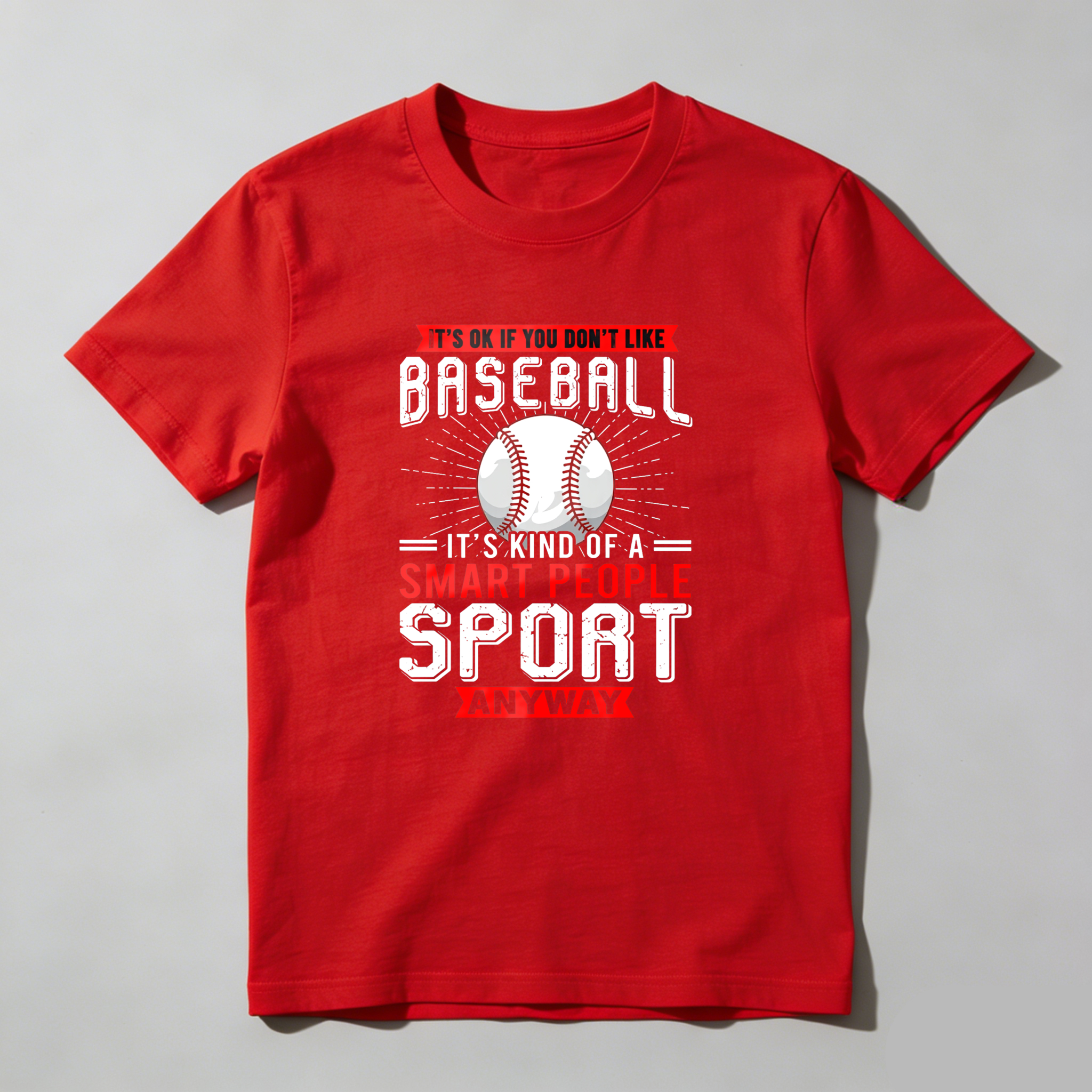 Dorawear™ It's Ok If You Don't Like Baseball   It's Kind Of A Smart People Sport Anyway  T Shirt-Dorawear