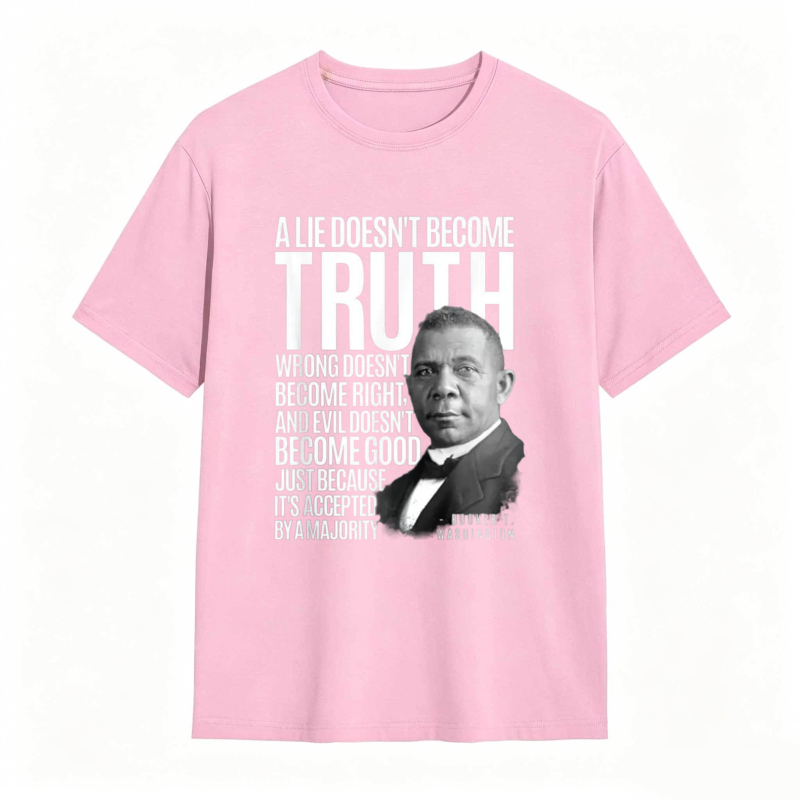 George Washington Quote A Lie Doesn't Become Truth Wrong Doesn't Become Right And Evil Doesn't Become Good Just Because Its Accepted By A Majority T-shirt