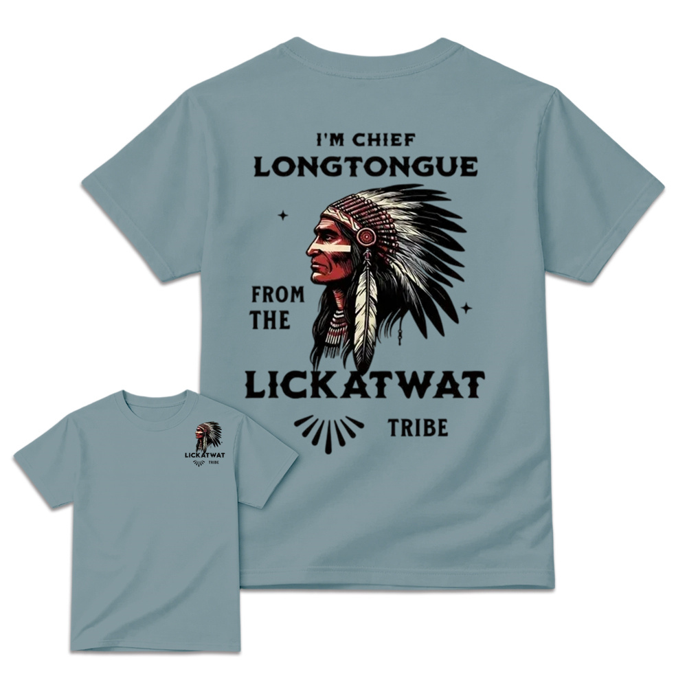 I’m Chief Longtongue From The Lickatwat Tribe T-Shirt, Funny Indigenous Native American Humor Shirt, Satirical Indian Chief Graphic Tee