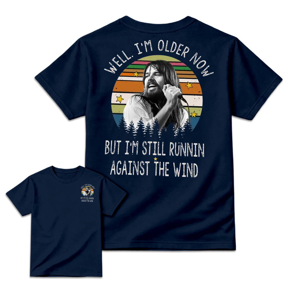 Well I'm Older Now But I'm Still Runnin Against The Wind Vintage Rock Quote T-shirt