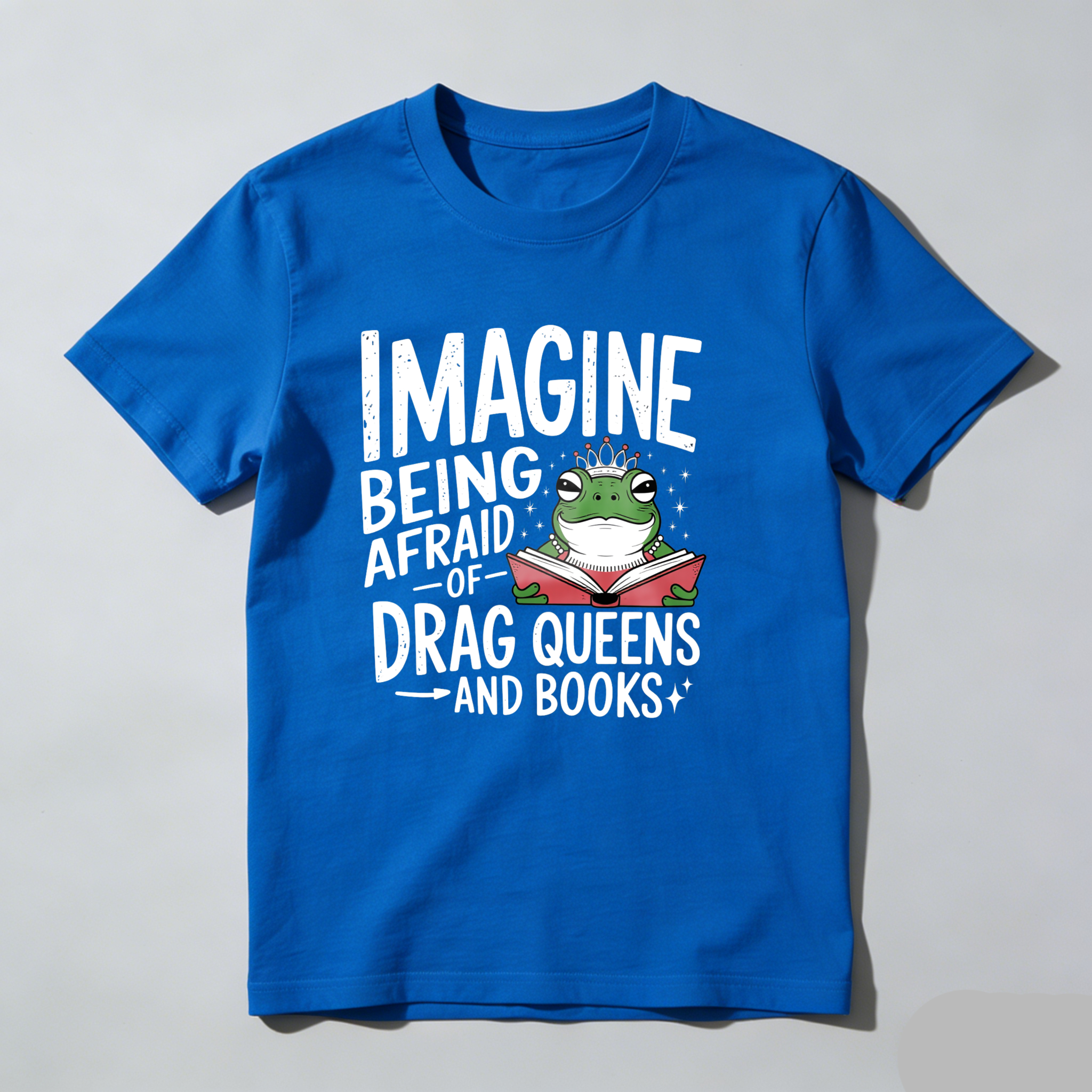 Dorawear™ Imagine Being Afraid Of Drag Queens And Books T Shirt