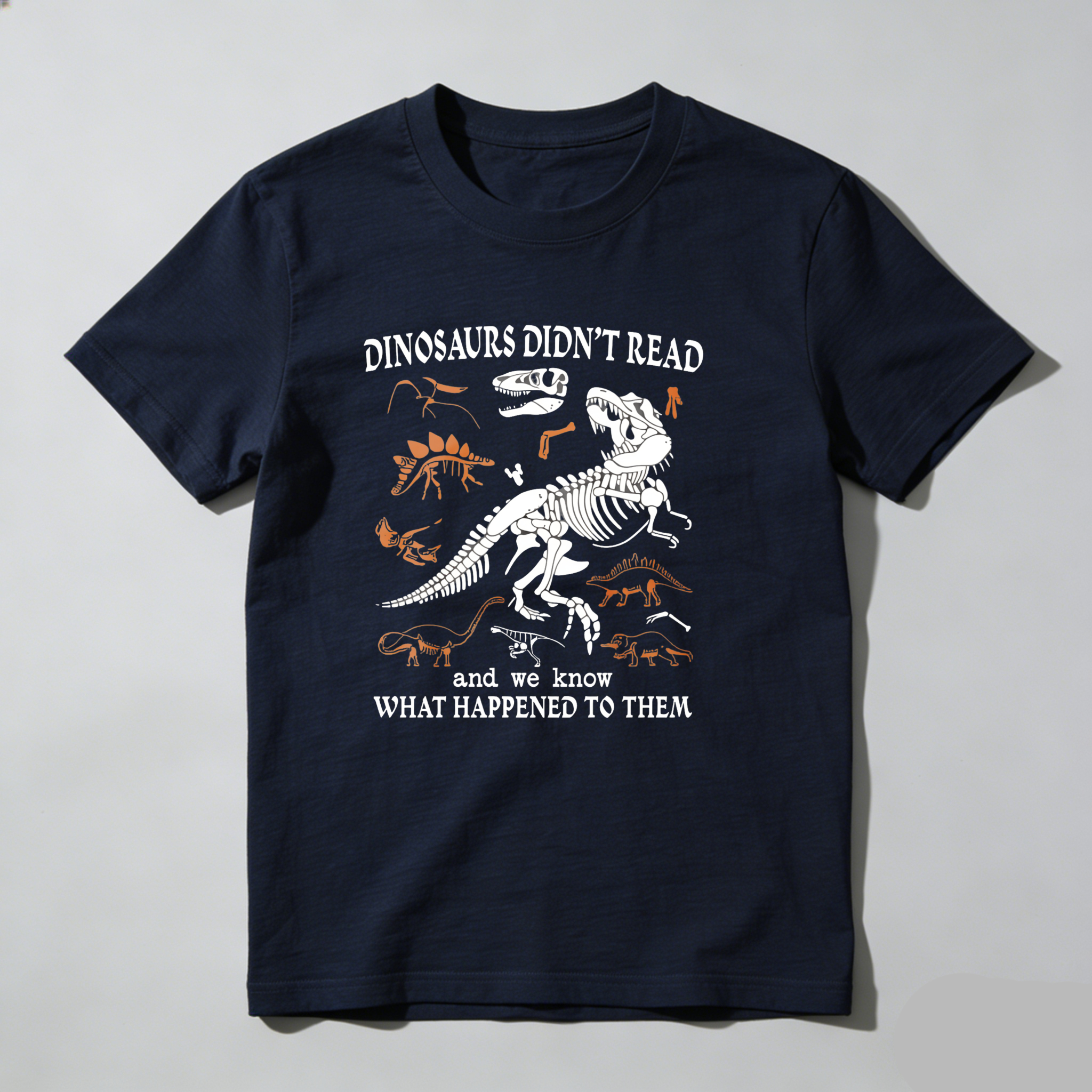 Dorawear™ Dinosaurs Didnt Read And We Know What Happened To Them T Shirt