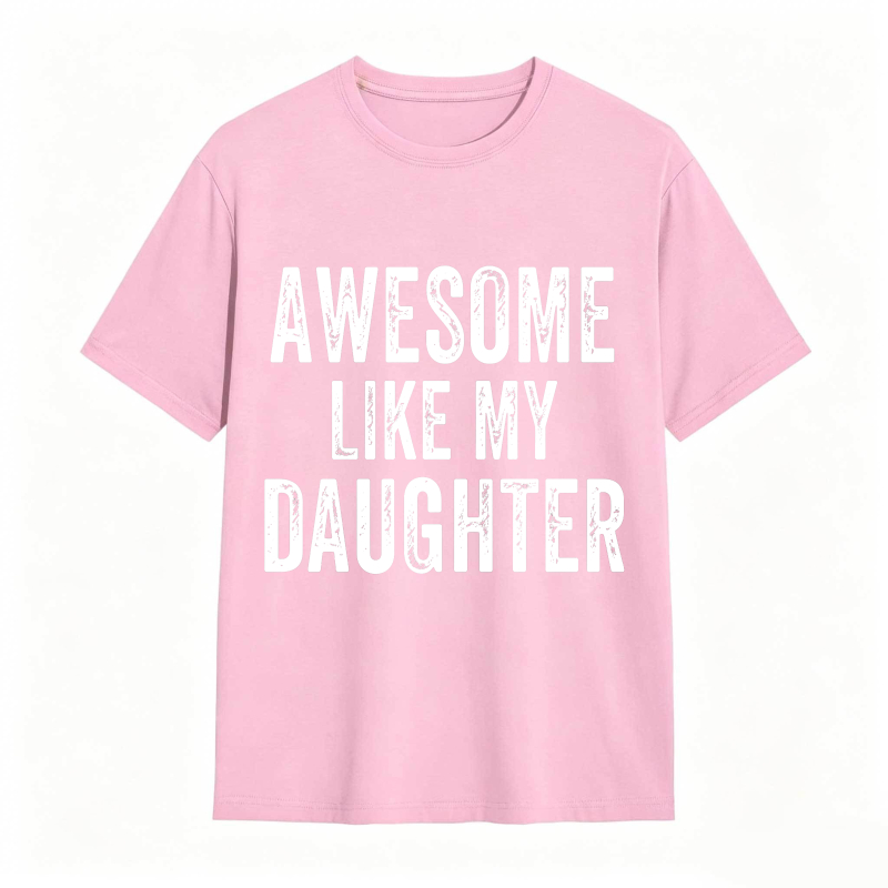 Dorawear™ Awesome Like My Daughter Unisex Classic T-shirt