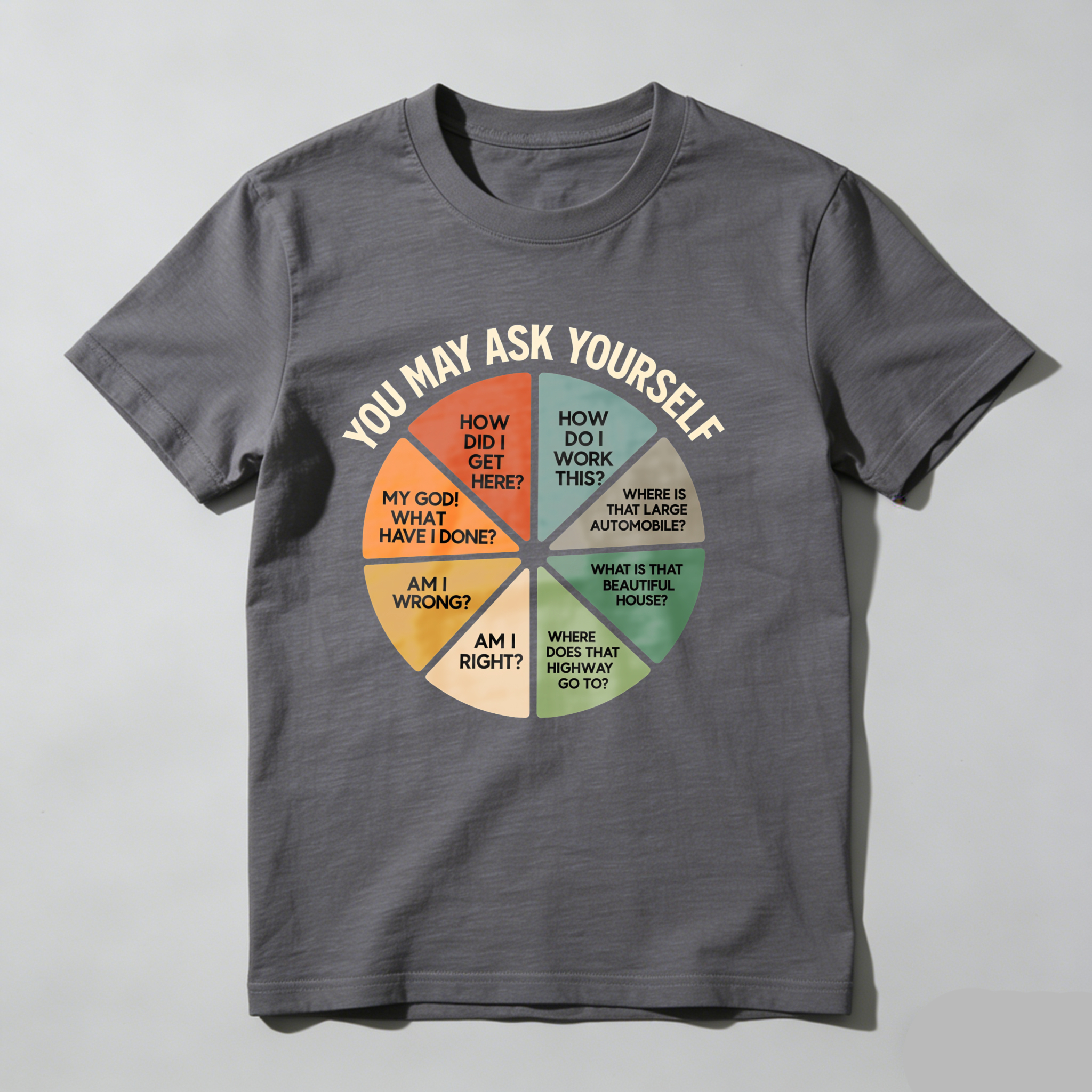 Dorawear™ You May Ask Yourself Wheel Of Questions T Shirt