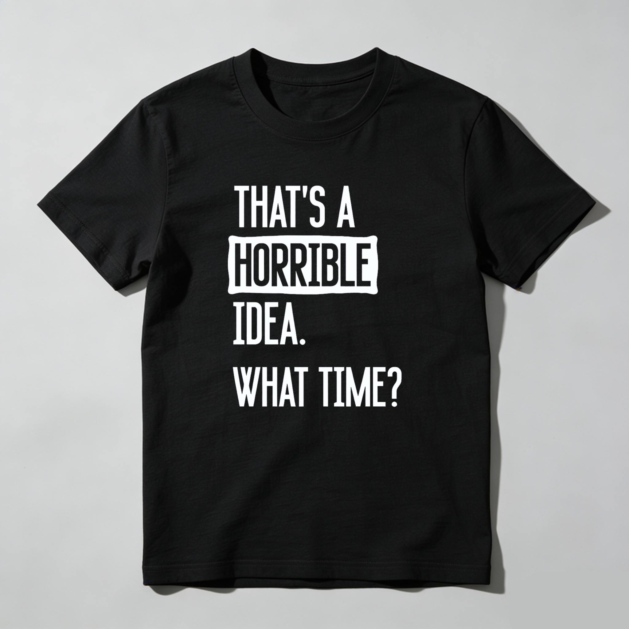 Dorawear Thats A Horrible Idea What Time Pure Cotton Short Sleeve T Shirt