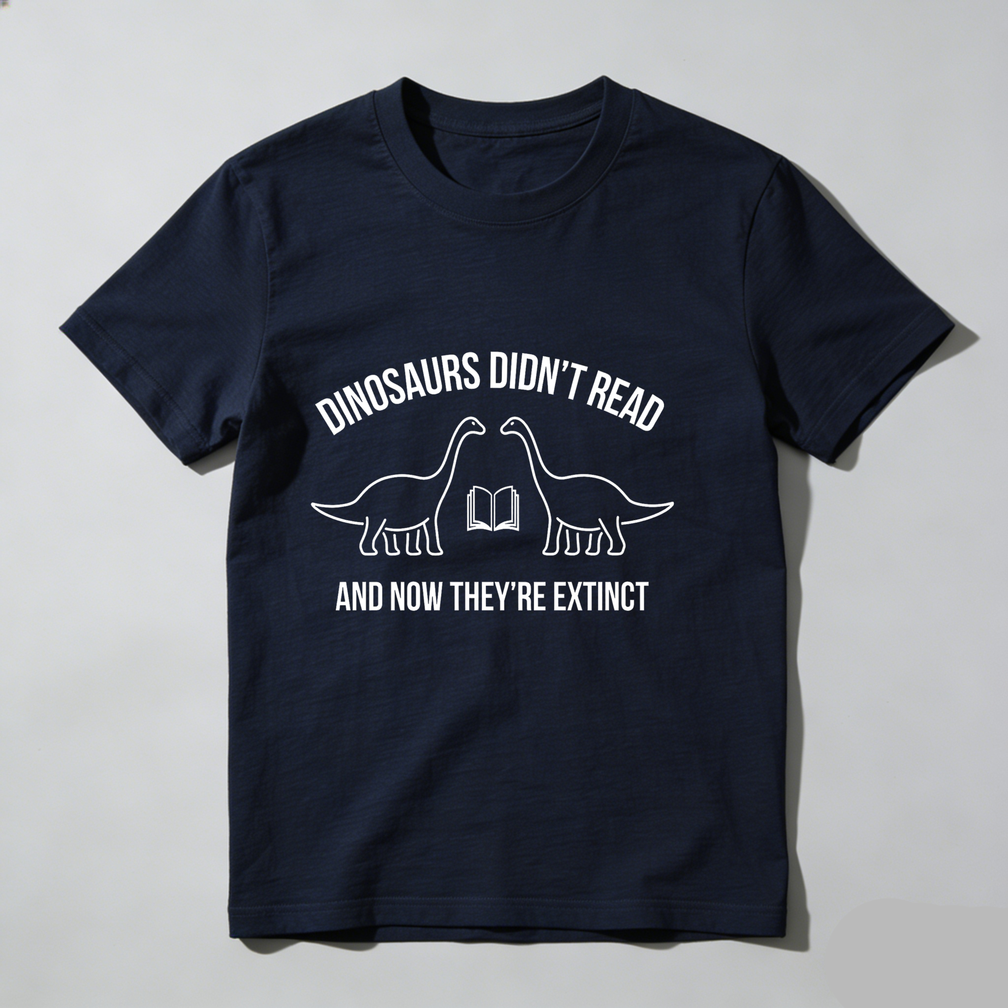 Dorawear™ Dinosaurs Didn't Read And Now They're Extinct T Shirt