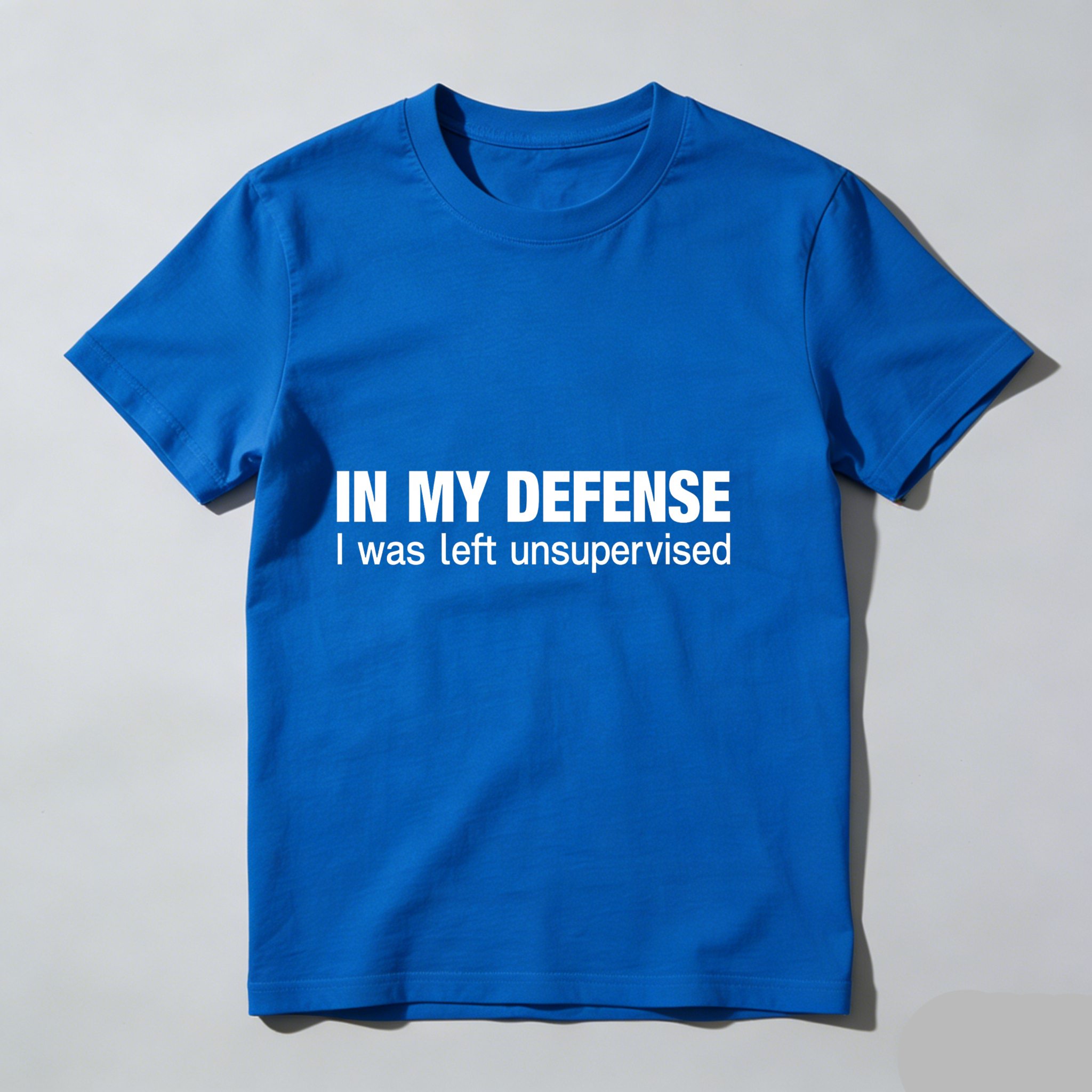 Dorawear™ In My Defense I Was Left Unsupervised T Shirt