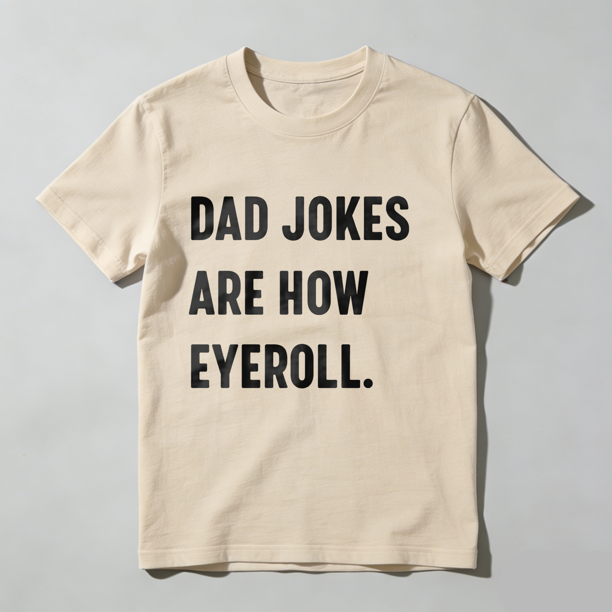 Dorawear™Dad Jokes Are How Eyeball T Shirt