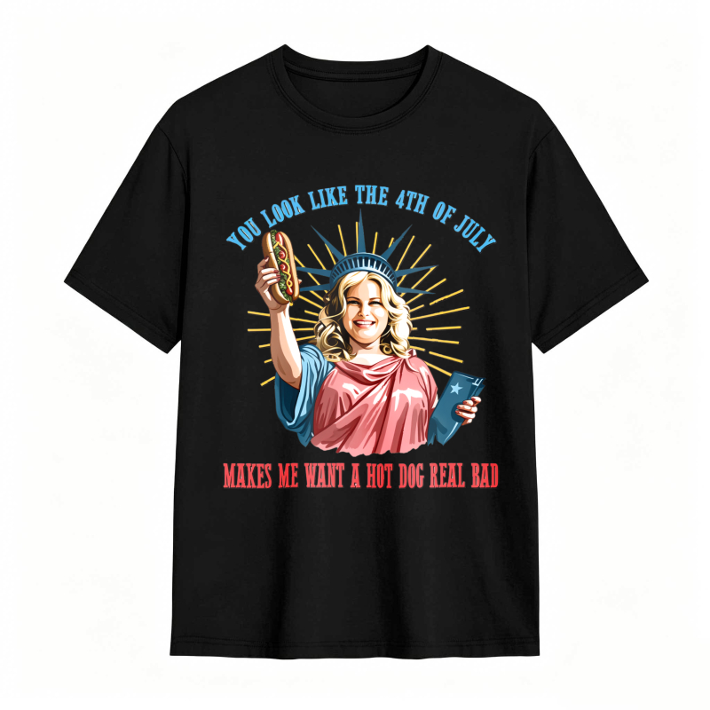 You Look Like The 4th Of July   Makes Me Want A Hot Dog Real Bad tshirt 100% cotton