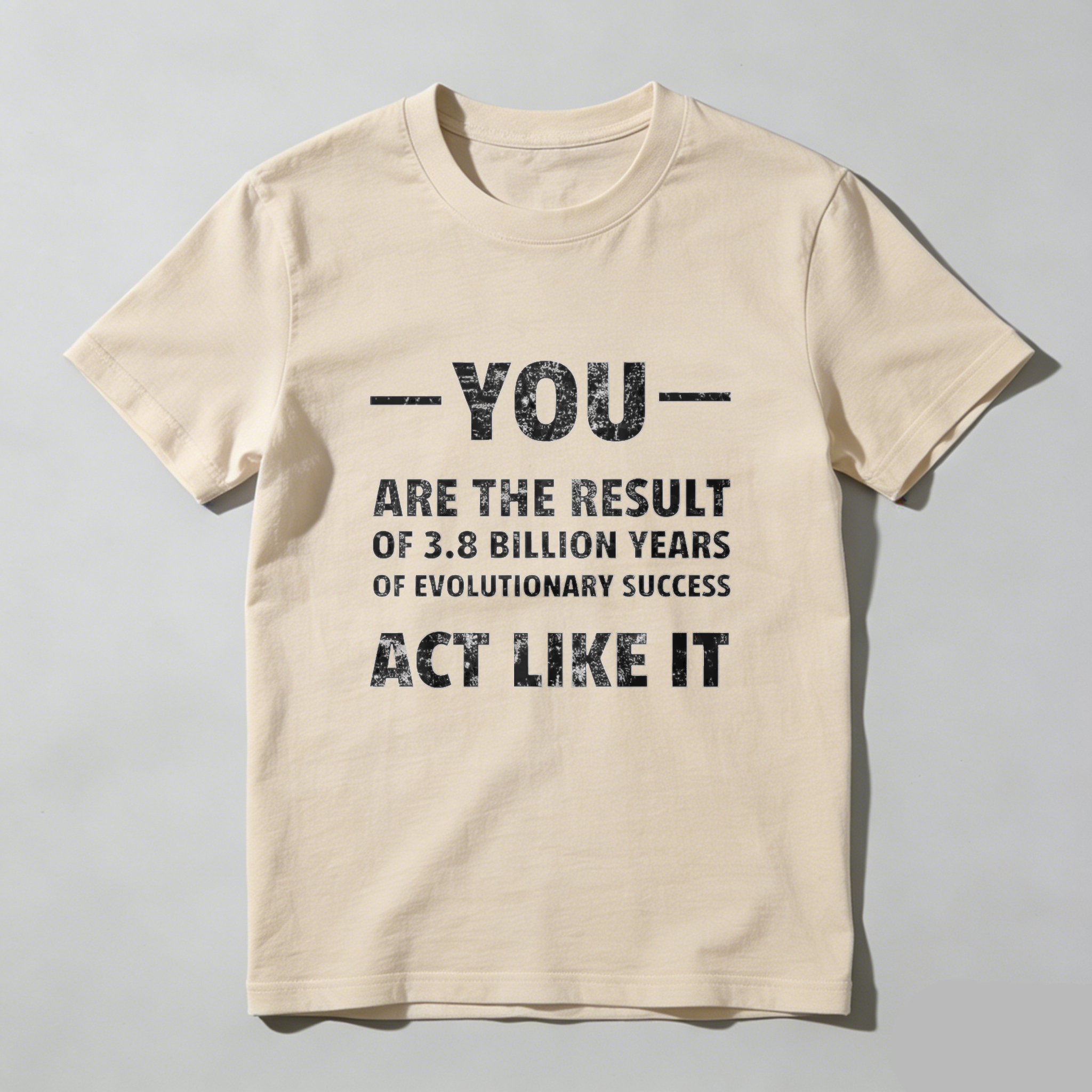 Dorawear™ You Are The Result Of 38 Billion Years Of Evolutionary Success Act Like It Pure Cotton Short Sleeve T Shirt-Dorawear