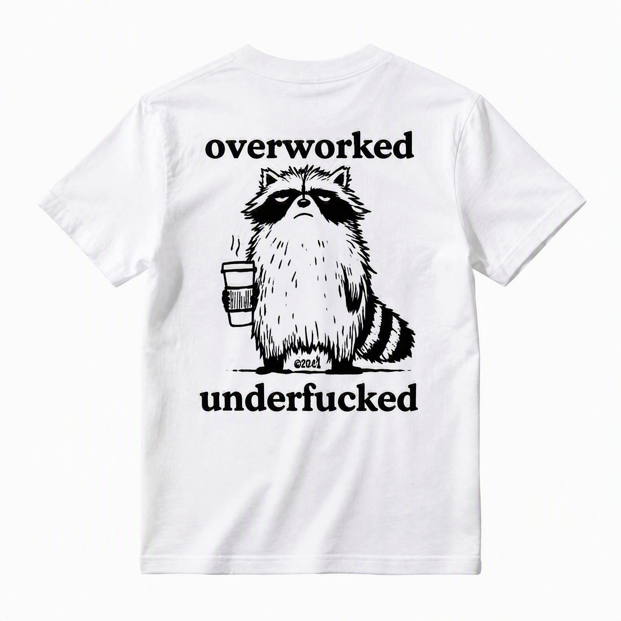 Funny Overworked Underfucked Raccoon Tee - Sarcastic Office Worker Meme T-Shirt